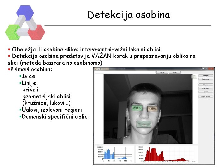 Detekcija osobina § Obeležja ili osobine slike: interesantni-važni lokalni oblici § Detekcija osobina predstavlja