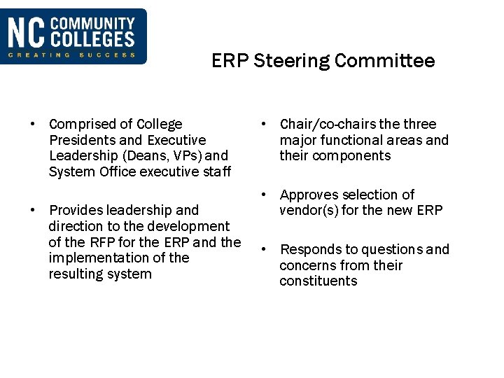 ERP Steering Committee • Comprised of College Presidents and Executive Leadership (Deans, VPs) and
