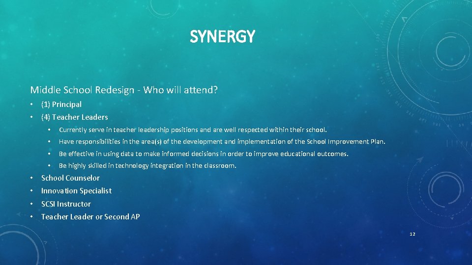 SYNERGY Middle School Redesign - Who will attend? • (1) Principal • (4) Teacher