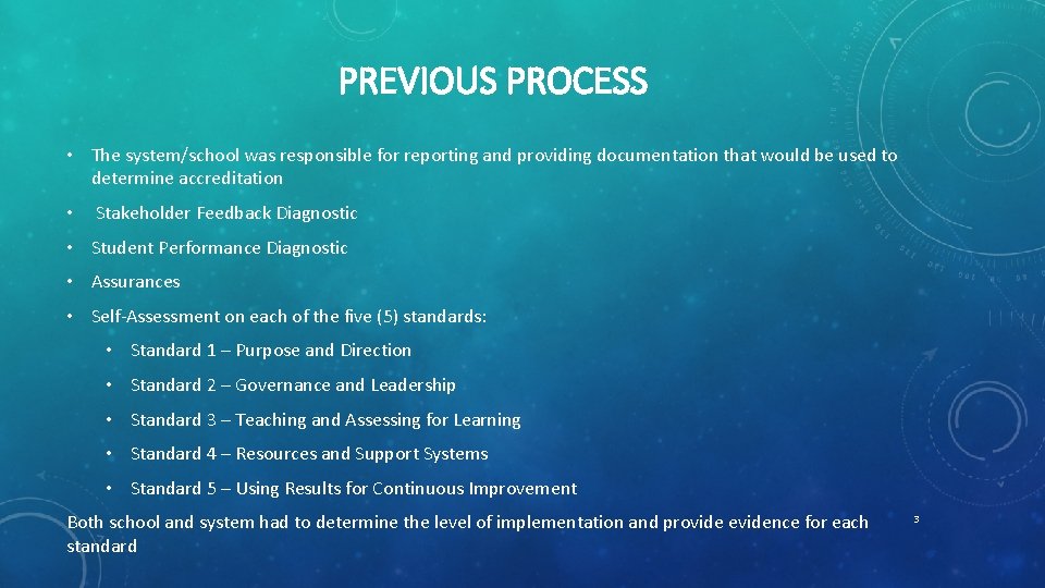 PREVIOUS PROCESS • The system/school was responsible for reporting and providing documentation that would