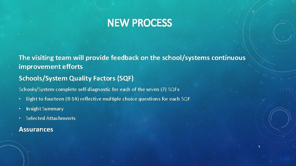 NEW PROCESS The visiting team will provide feedback on the school/systems continuous improvement efforts
