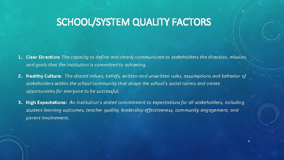 SCHOOL/SYSTEM QUALITY FACTORS 1. Clear Direction: The capacity to define and clearly communicate to