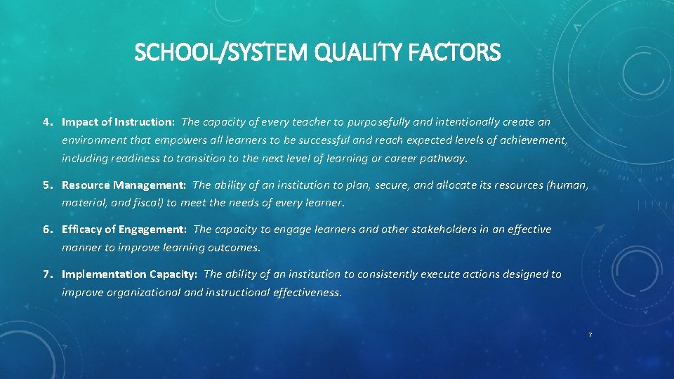 SCHOOL/SYSTEM QUALITY FACTORS 4. Impact of Instruction: The capacity of every teacher to purposefully