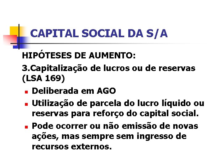 CAPITAL SOCIAL DA S/A HIPÓTESES DE AUMENTO: 3. Capitalização de lucros ou de reservas