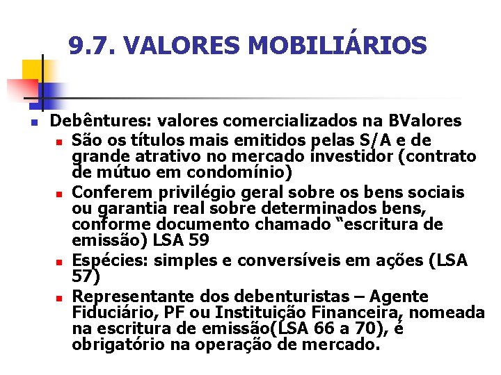 9. 7. VALORES MOBILIÁRIOS n Debêntures: valores comercializados na BValores n São os títulos