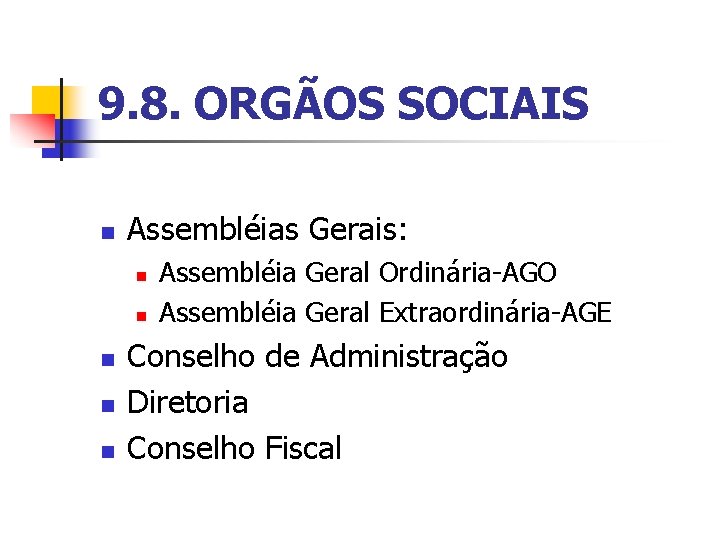 9. 8. ORGÃOS SOCIAIS n Assembléias Gerais: n n n Assembléia Geral Ordinária-AGO Assembléia