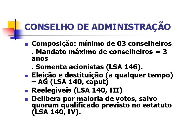 CONSELHO DE ADMINISTRAÇÃO n n Composição: mínimo de 03 conselheiros. Mandato máximo de conselheiros
