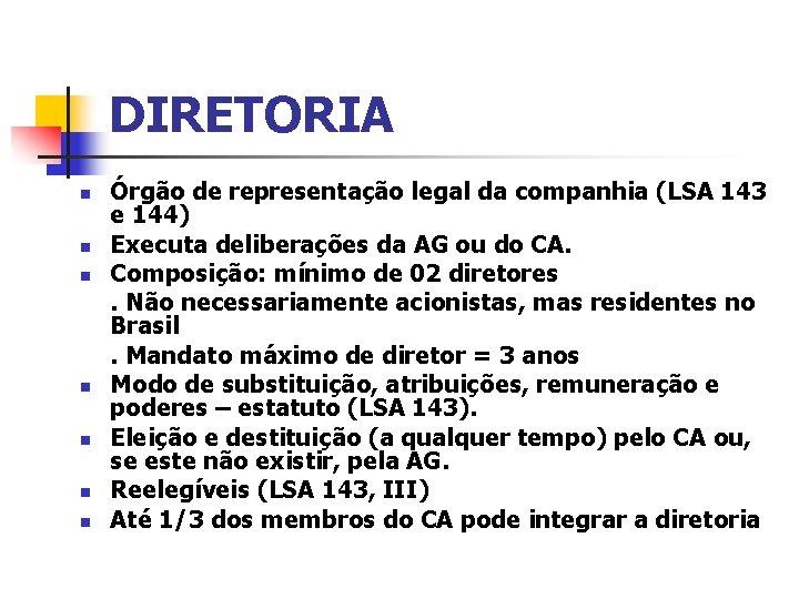DIRETORIA n n n n Órgão de representação legal da companhia (LSA 143 e