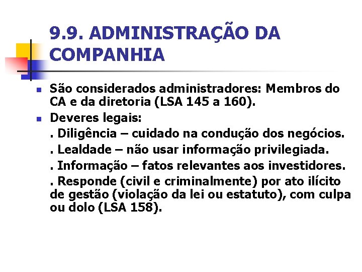 9. 9. ADMINISTRAÇÃO DA COMPANHIA n n São considerados administradores: Membros do CA e