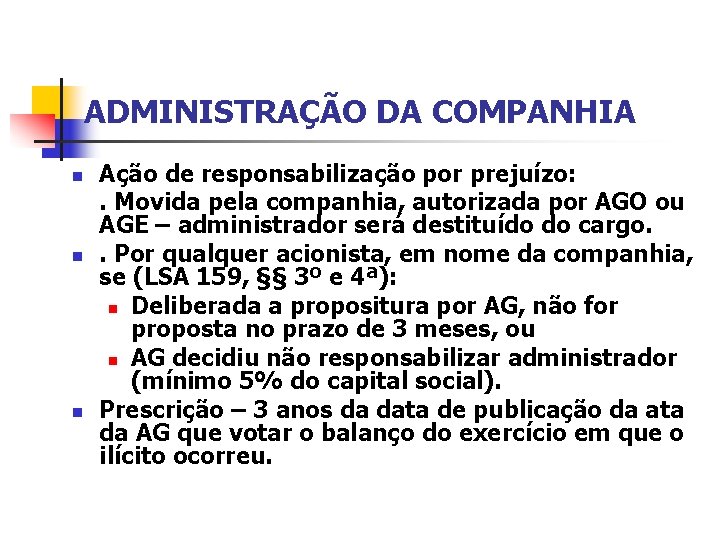 ADMINISTRAÇÃO DA COMPANHIA n n n Ação de responsabilização por prejuízo: . Movida pela