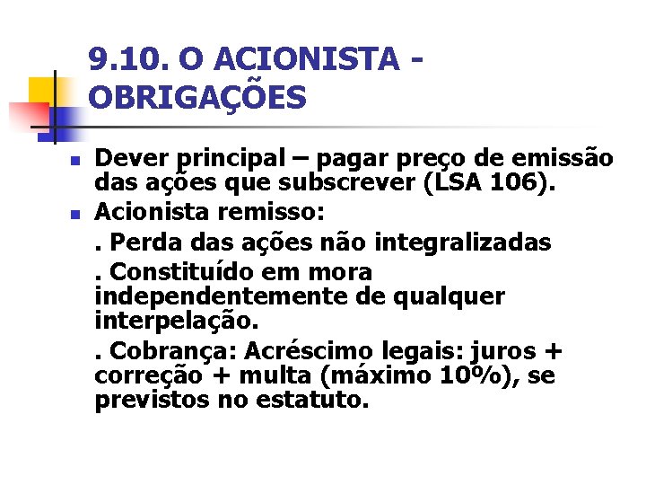 9. 10. O ACIONISTA OBRIGAÇÕES n n Dever principal – pagar preço de emissão