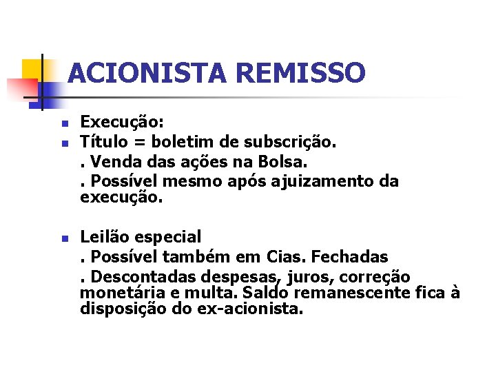 ACIONISTA REMISSO n n n Execução: Título = boletim de subscrição. . Venda das