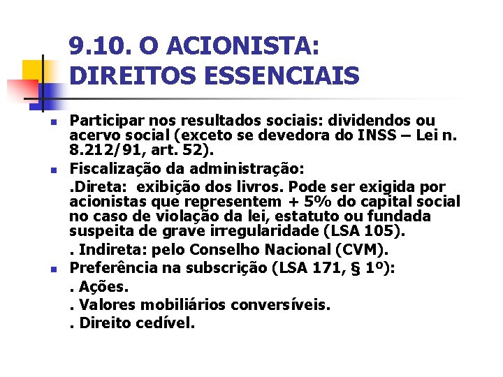 9. 10. O ACIONISTA: DIREITOS ESSENCIAIS n n n Participar nos resultados sociais: dividendos