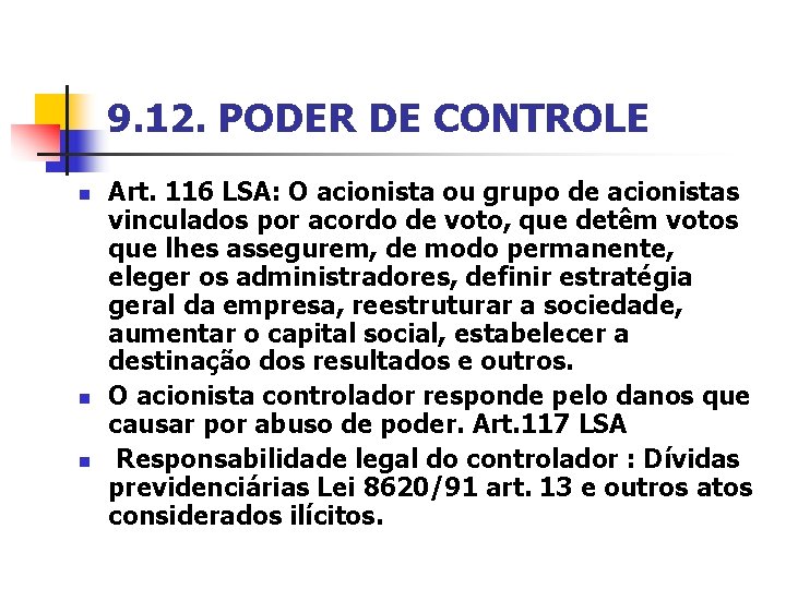 9. 12. PODER DE CONTROLE n n n Art. 116 LSA: O acionista ou