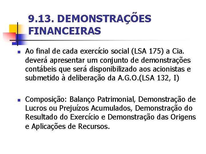 9. 13. DEMONSTRAÇÕES FINANCEIRAS n n Ao final de cada exercício social (LSA 175)