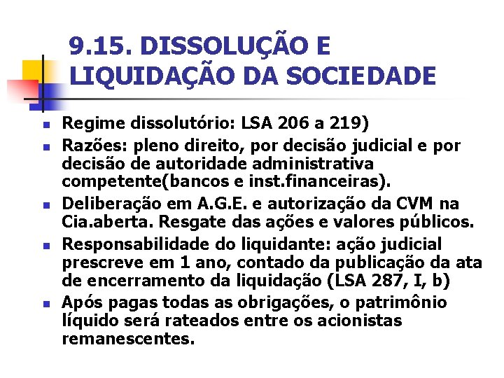 9. 15. DISSOLUÇÃO E LIQUIDAÇÃO DA SOCIEDADE n n n Regime dissolutório: LSA 206