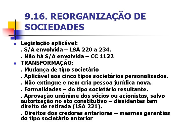 9. 16. REORGANIZAÇÃO DE SOCIEDADES n n Legislação aplicável: . S/A envolvida – LSA