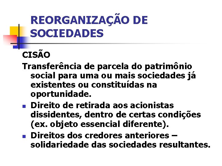 REORGANIZAÇÃO DE SOCIEDADES CISÃO Transferência de parcela do patrimônio social para uma ou mais