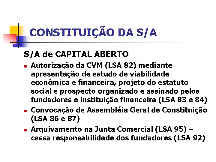 CONSTITUIÇÃO DA S/A de CAPITAL ABERTO n n n Autorização da CVM (LSA 82)