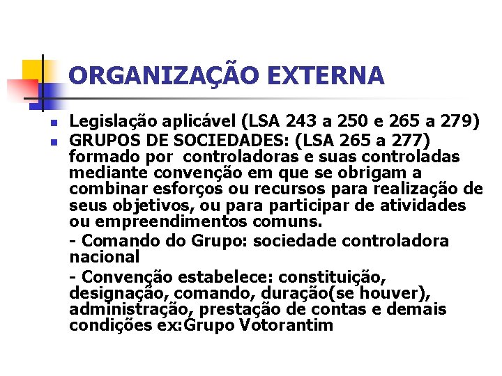 ORGANIZAÇÃO EXTERNA n n Legislação aplicável (LSA 243 a 250 e 265 a 279)