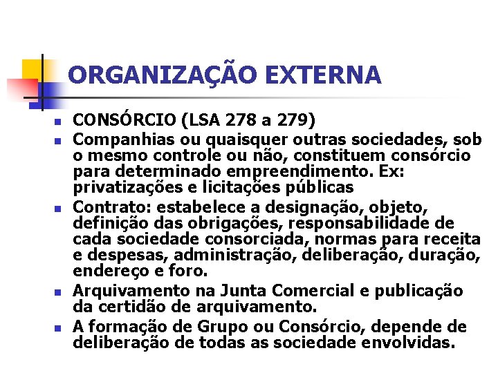 ORGANIZAÇÃO EXTERNA n n n CONSÓRCIO (LSA 278 a 279) Companhias ou quaisquer outras