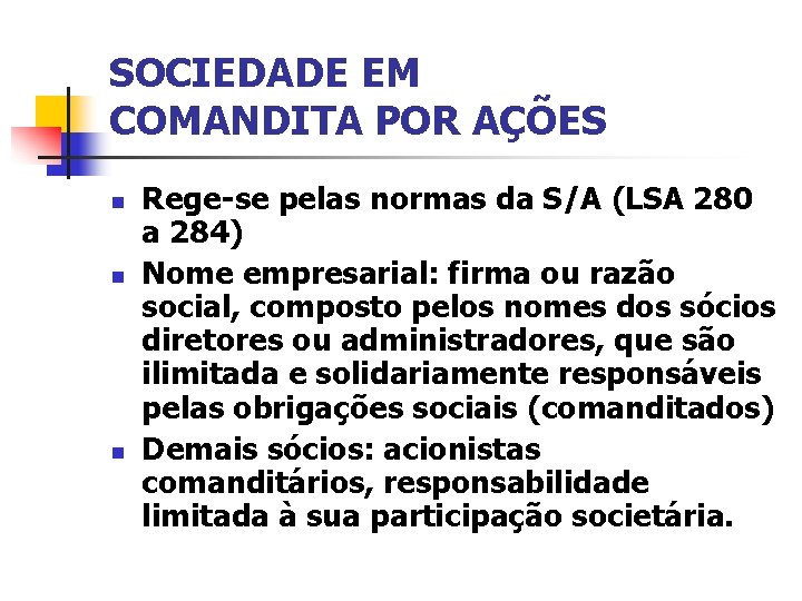 SOCIEDADE EM COMANDITA POR AÇÕES n n n Rege-se pelas normas da S/A (LSA