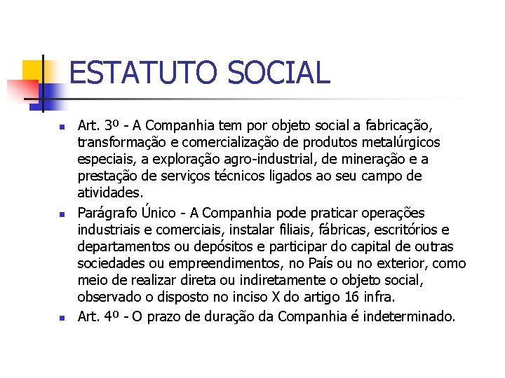 ESTATUTO SOCIAL n n n Art. 3º - A Companhia tem por objeto social