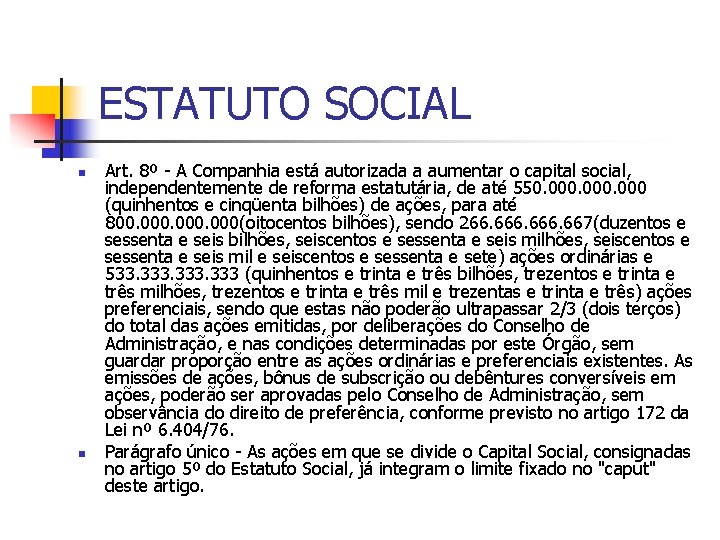 ESTATUTO SOCIAL n n Art. 8º - A Companhia está autorizada a aumentar o