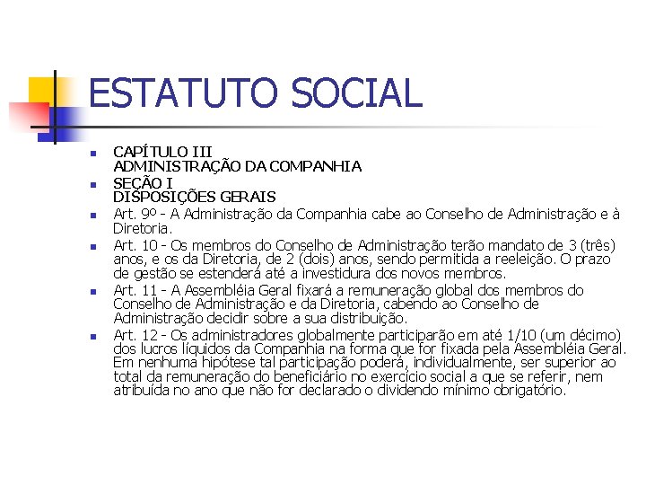 ESTATUTO SOCIAL n n n CAPÍTULO III ADMINISTRAÇÃO DA COMPANHIA SEÇÃO I DISPOSIÇÕES GERAIS