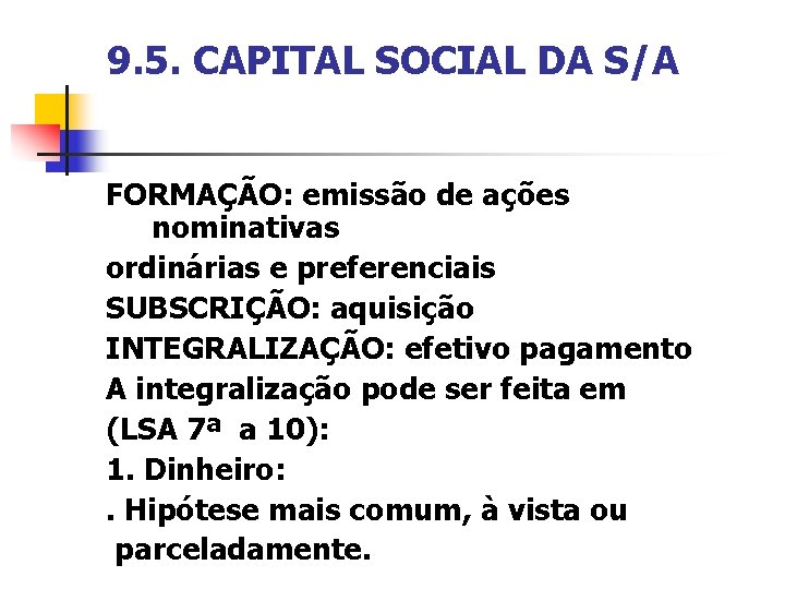 9. 5. CAPITAL SOCIAL DA S/A FORMAÇÃO: emissão de ações nominativas ordinárias e preferenciais