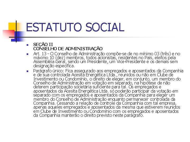ESTATUTO SOCIAL n n n SEÇÃO II CONSELHO DE ADMINISTRAÇÃO Art. 13 - O