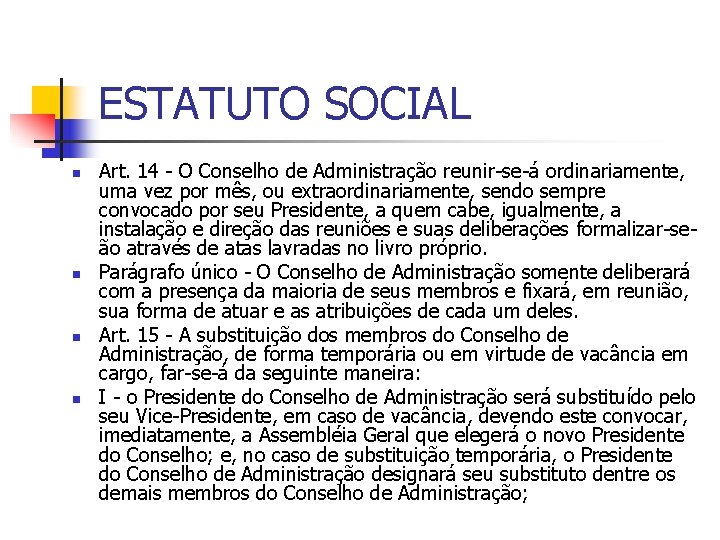 ESTATUTO SOCIAL n n Art. 14 - O Conselho de Administração reunir-se-á ordinariamente, uma