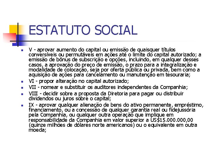 ESTATUTO SOCIAL n n n V - aprovar aumento do capital ou emissão de