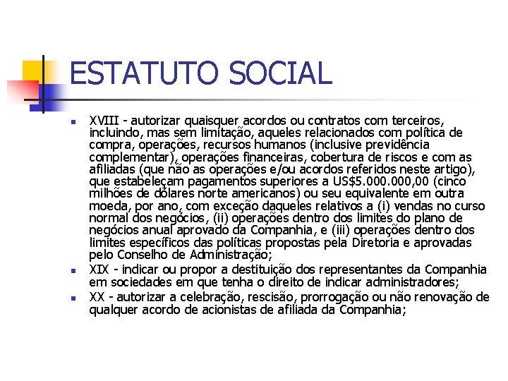 ESTATUTO SOCIAL n n n XVIII - autorizar quaisquer acordos ou contratos com terceiros,