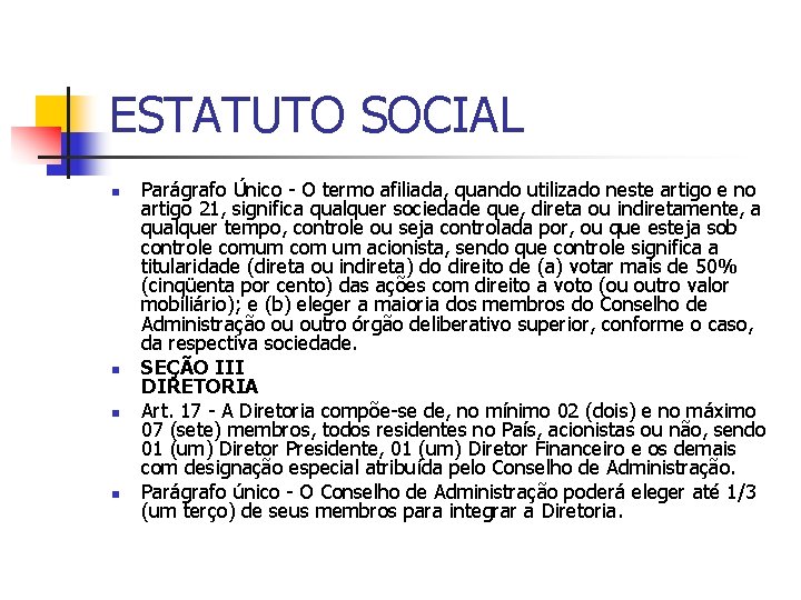 ESTATUTO SOCIAL n n Parágrafo Único - O termo afiliada, quando utilizado neste artigo