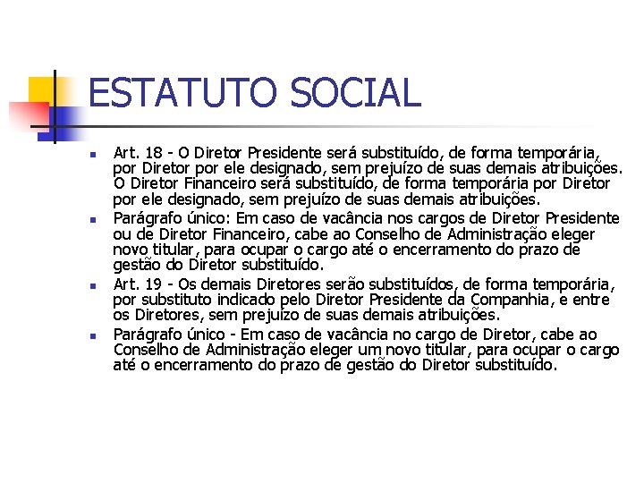 ESTATUTO SOCIAL n n Art. 18 - O Diretor Presidente será substituído, de forma