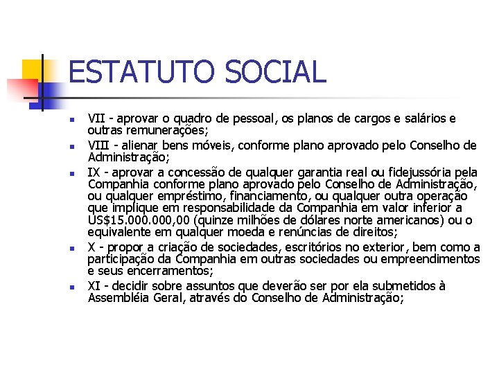 ESTATUTO SOCIAL n n n VII - aprovar o quadro de pessoal, os planos