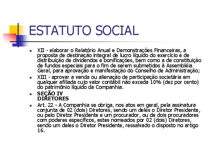 ESTATUTO SOCIAL n n XII - elaborar o Relatório Anual e Demonstrações Financeiras, a