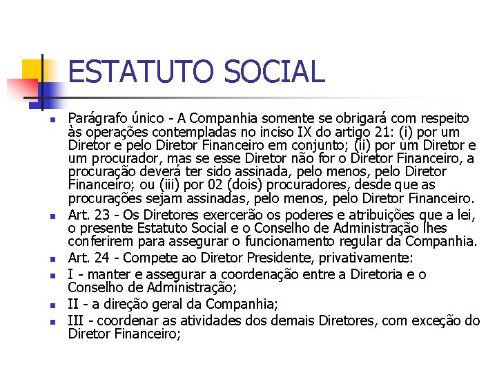 ESTATUTO SOCIAL n n n Parágrafo único - A Companhia somente se obrigará com