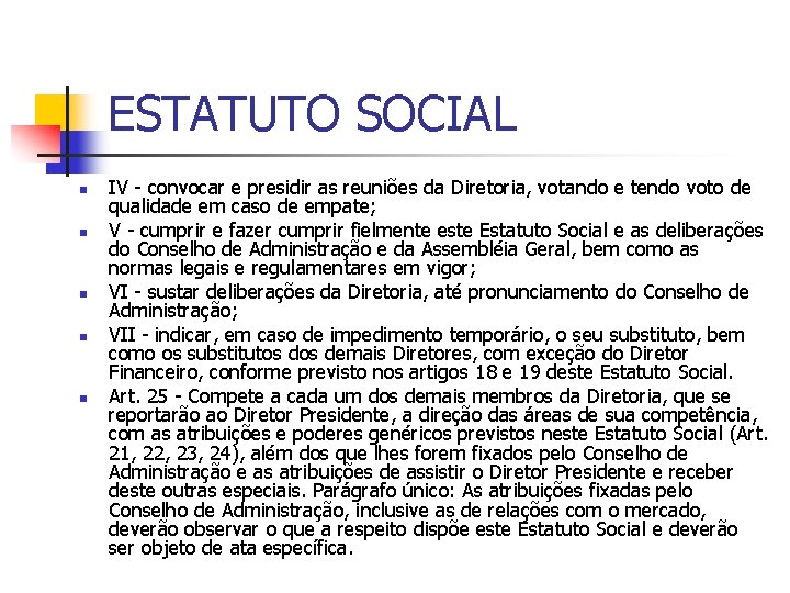 ESTATUTO SOCIAL n n n IV - convocar e presidir as reuniões da Diretoria,