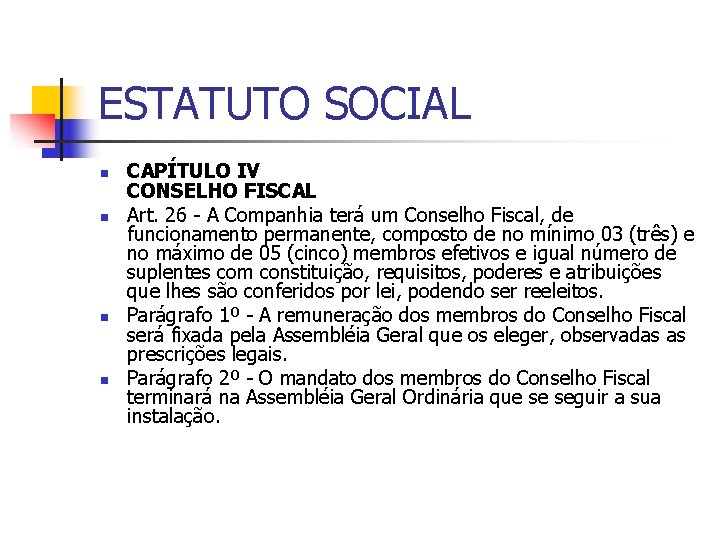 ESTATUTO SOCIAL n n CAPÍTULO IV CONSELHO FISCAL Art. 26 - A Companhia terá