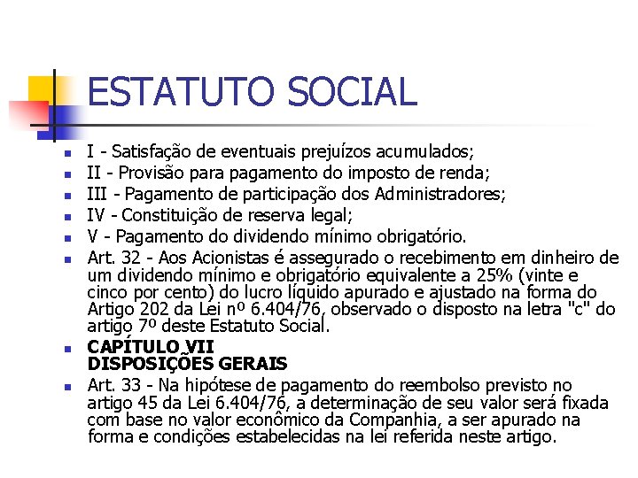 ESTATUTO SOCIAL n n n n I - Satisfação de eventuais prejuízos acumulados; II