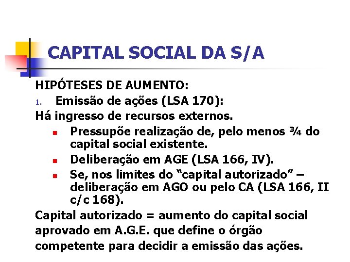 CAPITAL SOCIAL DA S/A HIPÓTESES DE AUMENTO: 1. Emissão de ações (LSA 170): Há