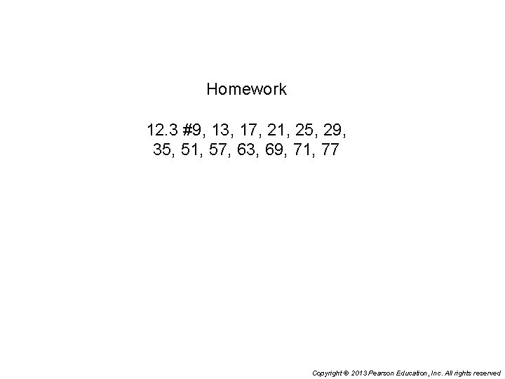 Homework 12. 3 #9, 13, 17, 21, 25, 29, 35, 51, 57, 63, 69,