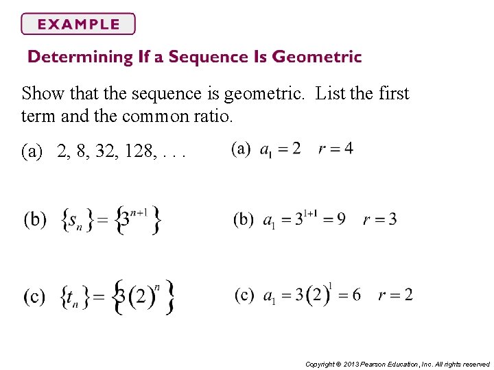 Show that the sequence is geometric. List the first term and the common ratio.