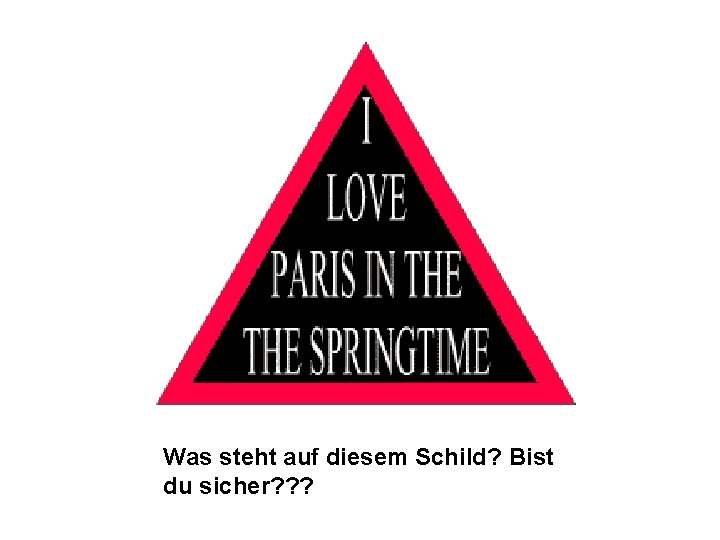 Was steht auf diesem Schild? Bist du sicher? ? ? 