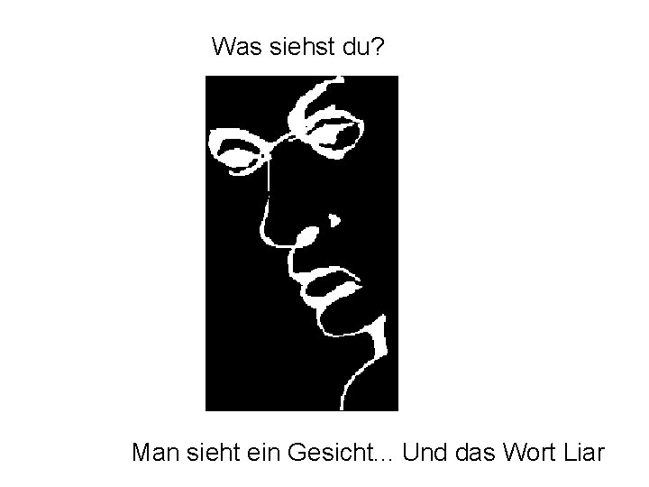 Was siehst du? What do Man sieht ein Gesicht. . . Und das Wort