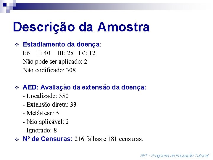 Descrição da Amostra v Estadiamento da doença: I: 6 II: 40 III: 28 IV: