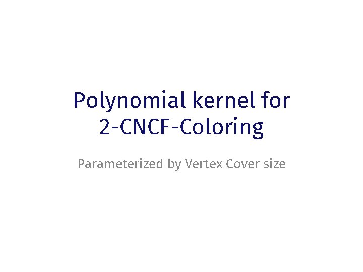 Polynomial kernel for 2 -CNCF-Coloring Parameterized by Vertex Cover size 