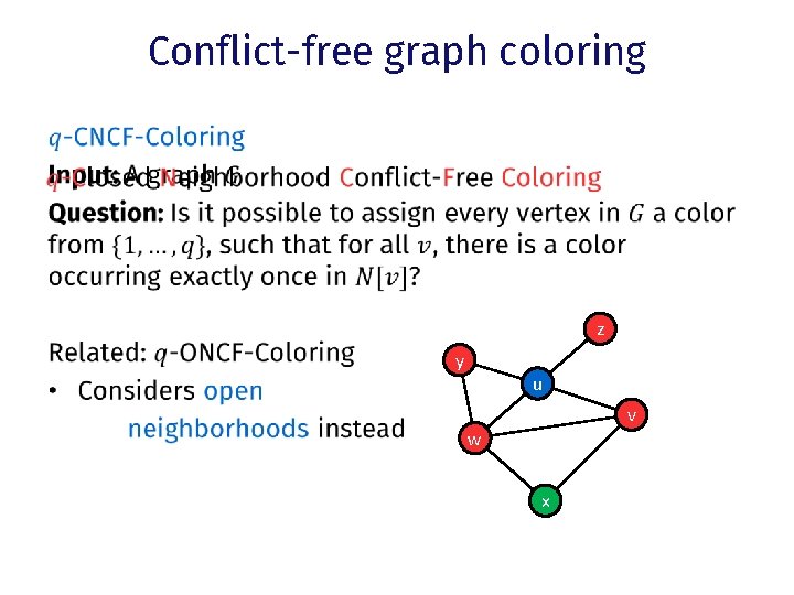 Conflict-free graph coloring • z y u v w x 